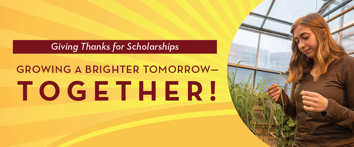 Giving Thanks for Scholarships, Growing a brighter tomorrow - together!